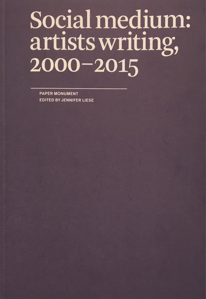 Social Medium: artist's writing, 2000-2015