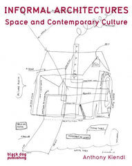 Informal Architectures: Space and Contemporary Culture