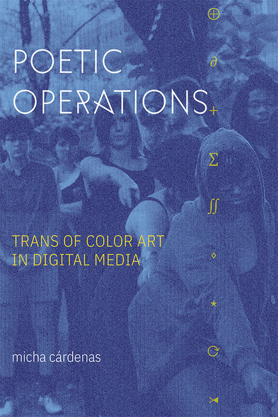 Poetic Operations: Trans of Color Art in Digital Media