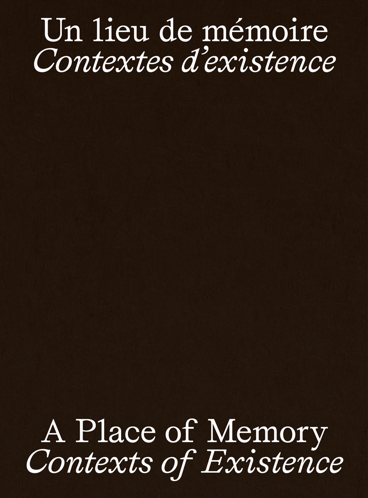 Un lieu de mémoire: Contextes d’existence | A Place of memory: Contexts of Existence