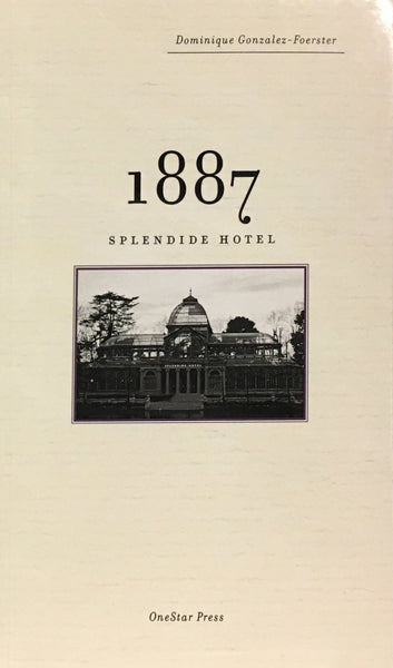 1887: Splendide Hotel by Dominique Gonzales-Foerster