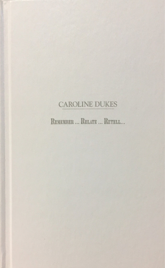 Caroline Dukes: Remember... Relate... Retell