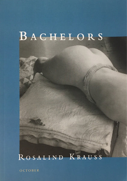 Bachelors: Rosalind Krauss