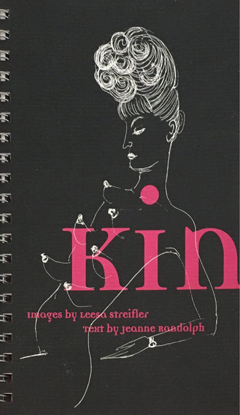 Kin: Images by Leesa Streifler & Text by Jeanne Randolf