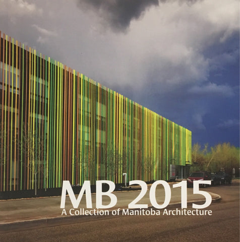 MB 2015 - A Collection of Manitoba Architecture