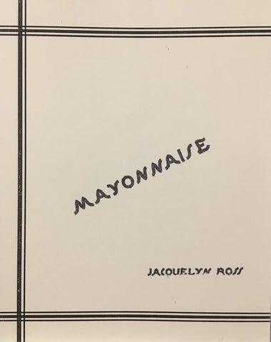 Mayonnaise: Jacquelyn Ross