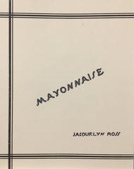 Mayonnaise: Jacquelyn Ross
