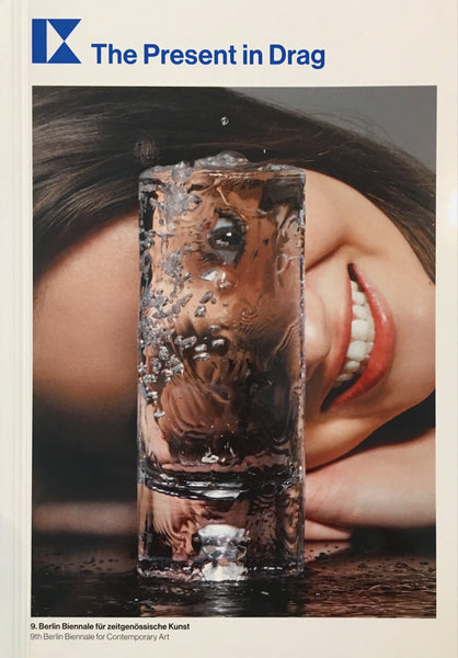 9th Berlin Biennale: The Present in Drag