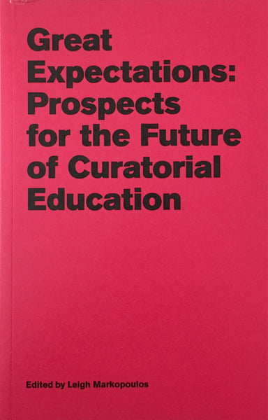 Great Expectations: Prospects for the Future of Curatorial Education