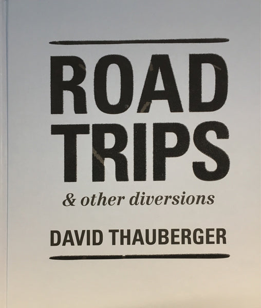 Road Trips & other diversions: David Thauberger