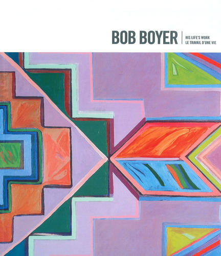 Bob Boyer: His Life's Work | Le Travail D'une Vie
