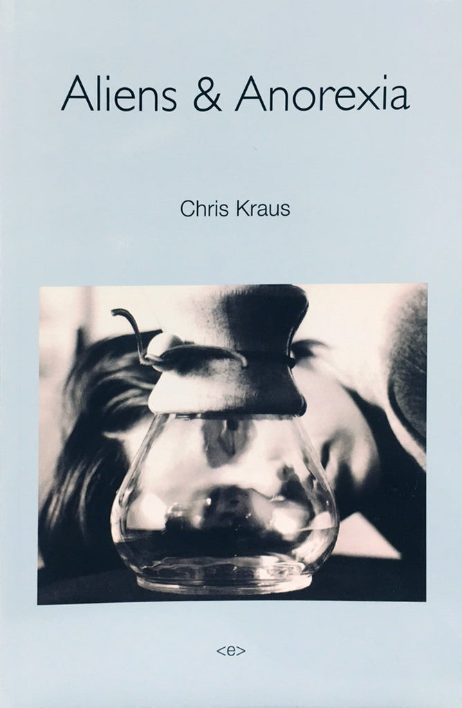 Aliens & Anorexia - Chris Kraus