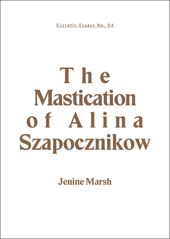 Ecstatic Essays No. 4: The Mastication of Alina Szapocznikow