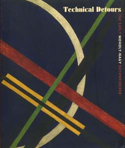 Technical Detours: The Early Moholy-Nagy Reconsidered