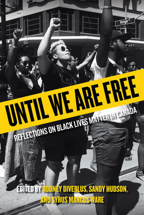 Until We Are Free: REFLECTIONS ON BLACK LIVES MATTER IN CANADA