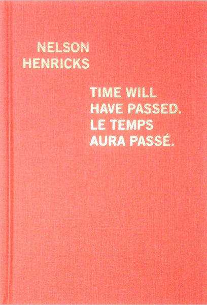 Nelson Henricks: Time Will Have Passed