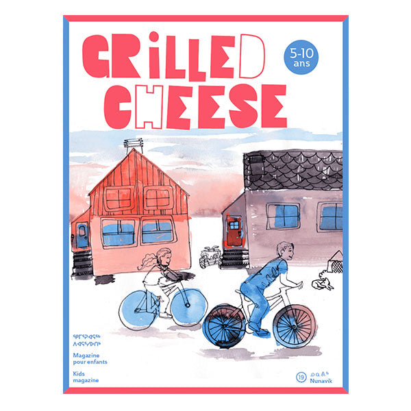 Grilled Cheese Magazine | ᓄᓇᕕᒃ Nunavik  [ 5 - 10 y.o. ]