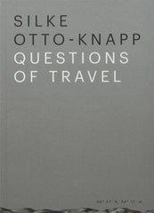 Silke Otto-Knapp: Questions of Travel