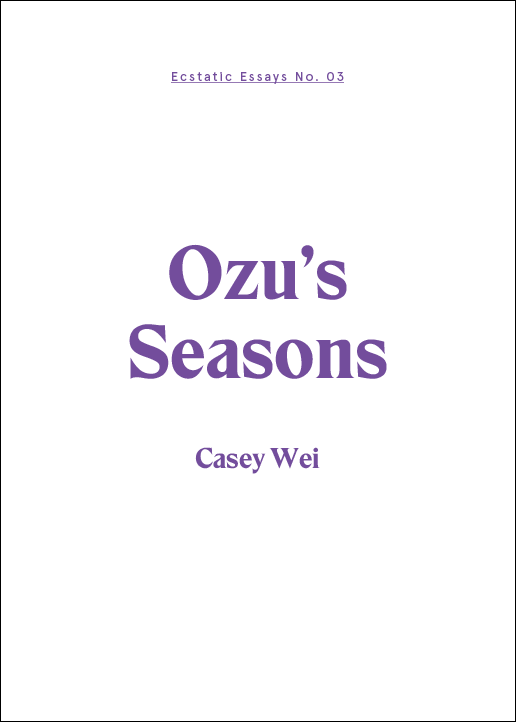 Ecstatic Essays No. 3: Ozu's Seasons