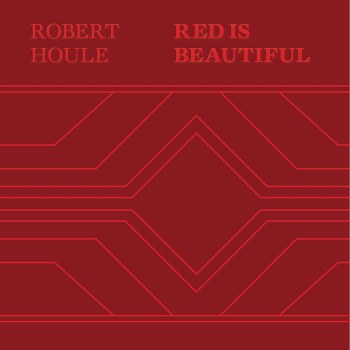 Robert Houle: Red is Beautiful