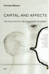Christian Marazzi: Capital and Affects; The Politics of the Language Economy