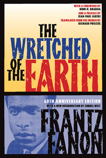 The Wretched of the Earth: Frantz Fanon