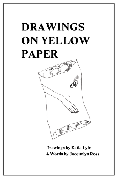 Drawings on Yellow Paper: Katie Lyle & Jacquelyn Ross