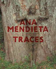 Ana Mendieta - Traces