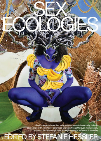 Sex Ecologies, edited by Stefanie Hessler