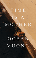 Time is the Mother: Ocean Vuong