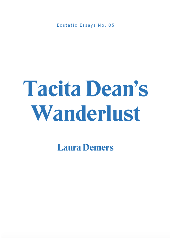 Ecstatic Essays No. 5 : Tacita Dean's Wanderlust