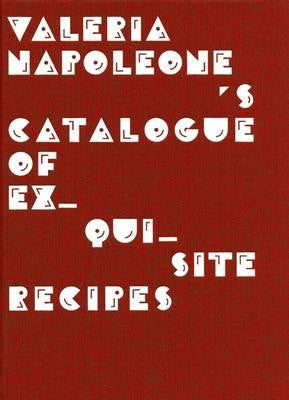 Valeria Napoleone's Catalogue of Exquisite Recipes